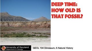 Lecture 6 Fossils amp Fossilization concl Deep Time How Old is That Fossil Part 1 [upl. by Hamimej537]