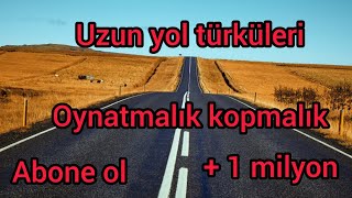 UZUN YOL HAREKETLİ TÜRKÜLER OYNATMALIK [upl. by Eblehs944]