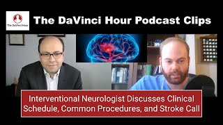 Interventional Neurologist Discuses Clinical Schedule Common Procedures and Stroke Call [upl. by Chernow]