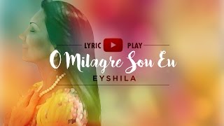 Eyshila  O Milagre Sou Eu Lyric Play [upl. by Neirod]