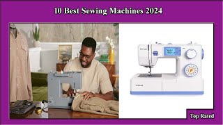 Top 10 Best Sewing Machines 2024  Best Sewing Machines [upl. by Nolur]