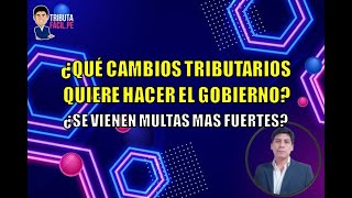 ¿Qué cambios tributarios planea hacer el Gobierno  TributaFacil [upl. by Korns]