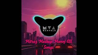 mitraz mashup Manoj all songsmusic [upl. by Eenej]