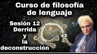 Derrida y la deconstrucción  Sesión 12 Curso de filosofía del lenguaje [upl. by Burner687]