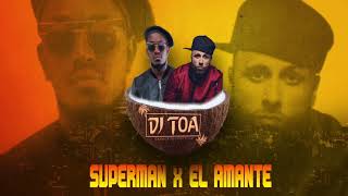 DJ TOA  SUPERMAN x EL AMANTE REMIX 2018 [upl. by Jedd]