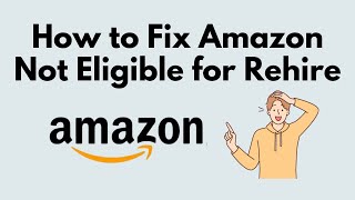 How to Fix Amazon Not Eligible for Rehire [upl. by Ycinuq888]