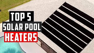 ✅The 5 Best Solar Pool Heaters in 2024 [upl. by Naellij]