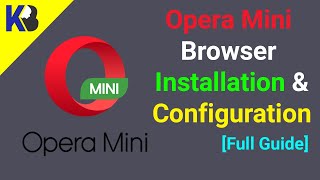 Opera Mini Browser Installation and Best Settings Configuration 2022  KB Tech [upl. by Ursa]