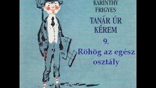 Karinthy Frigyes  Tanár úr kérem 9 fejezet  hangoskönyv [upl. by Chico244]