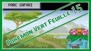 Pokémon Version Vert Feuille  Lets Play Episode 15  quot Le Parc Safari et ses 500 pas quot [upl. by Charlene]