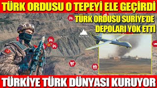 TÜRK ORDUSU O TEPEYİ ELE GEÇİRDİ  TÜRK ORDUSU SURİYE’DE DEPOLARI YOK ETTİ  TÜRKİYE TÜRK DÜNYASI [upl. by Euphemiah]