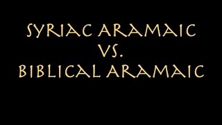 Whats the Difference between Syriac Aramaic and Biblical Aramaic [upl. by Bela999]