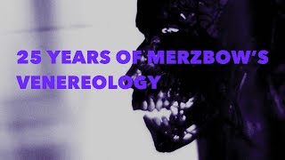 25 Years of Merzbows Venereology Micro Documentary [upl. by Alita775]