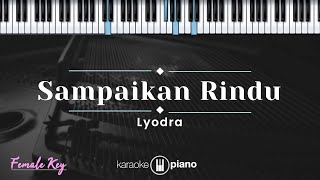 Sampaikan Rindu  Lyodra KARAOKE PIANO  FEMALE KEY [upl. by Olenta98]