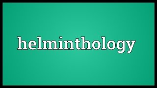 Helminthology Meaning [upl. by Halyahs]