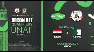 U17 AFCON 2025 Qualifiers  UNAF Egypte vs Algérie [upl. by Dorcea705]