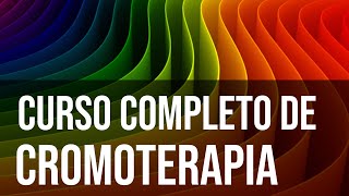 Curso Completo l Cromoterapia Holística com certificação [upl. by Allebasi]