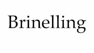 How to Pronounce Brinelling [upl. by Zinck]