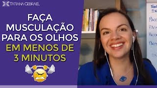 FAÇA MUSCULAÇÃO PARA OS OLHOS EM MENOS DE 3 MINUTOS [upl. by Katrine521]