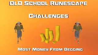 OSRS Challenges Most Money From Begging  Runescape 2007 [upl. by Lavinia]