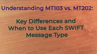 Understanding MT103 vs MT202 Key Differences and When to Use Each SWIFT Message Type [upl. by Dalston]