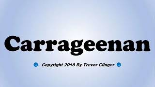 How To Pronounce Carrageenan [upl. by Akimik]