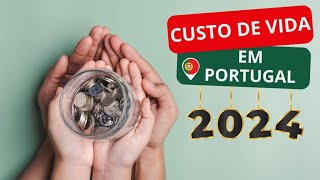 QUANTO PRECISO PARA MORAR EM PORTUGAL EM 2024 Custo de vida [upl. by Atiner]