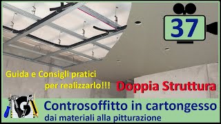 Guida e Consigli su Come realizzare un Controsoffitto in cartongesso fai da te a doppia struttura [upl. by Marler87]