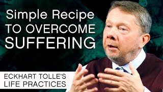 Simple Recipe for Overcoming Suffering  Eckharts Life Practices [upl. by Sseb]