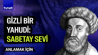 Sabetay Sevi ve Sabetaycılık  Anlamak İçin [upl. by Whitver]