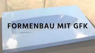 Formenbau mit Faserverbundwerkstoffen GFK [upl. by Rozalie143]