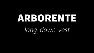 ARBORENTE long down vest [upl. by Aekan]