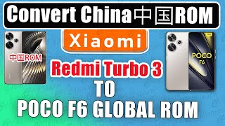 Convert Redmi Turbo 3 Chinese ROM to POCO F6 Global ROM  Step by Step Guide to change China ROM [upl. by Adiasteb]