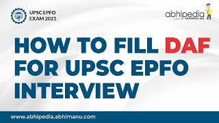 UPSC EPFOEO\AO  HOW TO FILL DAF FOR UPSC EPFO INTERVIEW  BY ABHIPEDIA [upl. by Atimed]