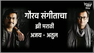 Gaurav Sangitacha  हा गौरव संगीताचा  झी मराठी  अजयअतुल  zee Marathi  Lyrics Marathi Official [upl. by Annaoi889]