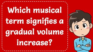 Which musical term signifies a gradual volume increase Explained [upl. by Naujej]