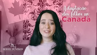 Adaptação dos filhos no canadá Imigrar com crianca para o Canada [upl. by Nuahsor372]