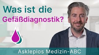 Was ist die Gefäßdiagnostik  Medizin ABC  Asklepios [upl. by Muncey407]