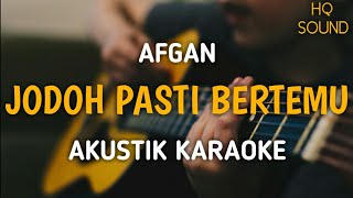 Afgan  Jodoh Pasti Bertemu Akustik Karaoke [upl. by Acimehs]