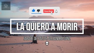 La Quiero A Morir  Jarabe de Palo amp Alejandro Sanz LetraLyrics HD 2022 [upl. by Samuele318]