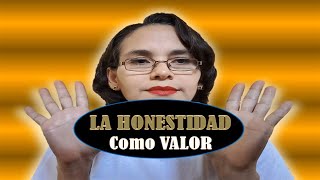 La HONESTIDAD como valor [upl. by Lauro]