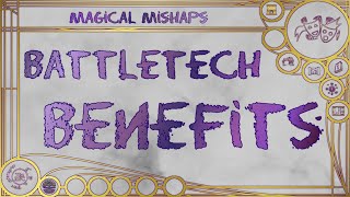 Battletech Benefits – Magical Mishaps 2024 [upl. by Nylesoy]