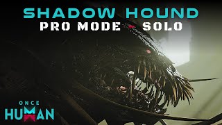 Once Human  Shadow Hound  Pro Mode  Solo [upl. by Llednek309]