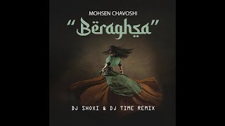 MOHSEN CHAVOSHI  BERAGHSA DJ SHOXI amp DJ TIME REMIX [upl. by Gabrielle35]