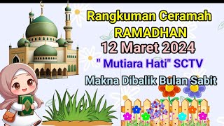 Rangkuman Ceramah Ramadhan 12 Maret 2024  Makna Dibalik Bulan Sabit [upl. by Enetsuj]