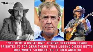 quotJeremy Clarkson Mourns Top Gear Theme Composer Dickie Betts 80quot [upl. by Anahsit]