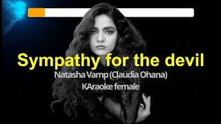 Sympathy for the devil  Natasha Vamp Claudia Ohana Karaoke female [upl. by Porche]