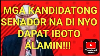 MGA KANDIDATONG SENADOR NA DI NYO DAPAT IBOTOPANOORIN ISA ISAHIN KO [upl. by Isyak]