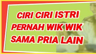 CIRI CIRI ISTRI PERNAH WIK WIK SAMA PRIA LAIN [upl. by Euphemiah]