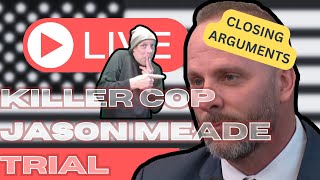 KILLER COP TRIAL LIVE quotAggressive Arrogant Remorselessquot JASON MEADE Closing Arguments [upl. by Ayna]